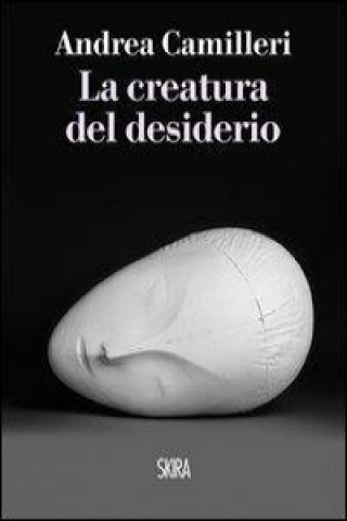 Carte La creatura del desiderio Andrea Camilleri