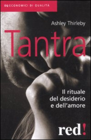 Kniha Tantra. Il rituale del desiderio e dell'amore Ashley Thirleby