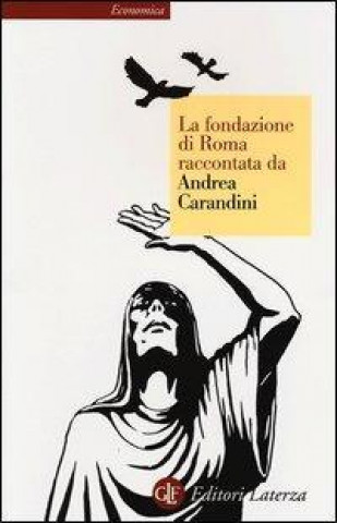 Book La fondazione di Roma raccontata da Andrea Carandini Andrea Carandini