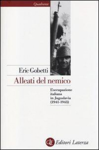 Libro Alleati del nemico. L'occupazione italiana in Jugoslavia (1941-1943) Eric Gobetti