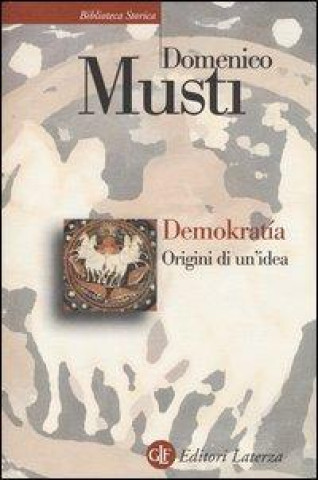 Carte Demokratía. Origini di un'idea Domenico Musti