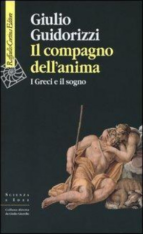 Libro Il compagno dell'anima. I greci e il sogno Giulio Guidorizzi