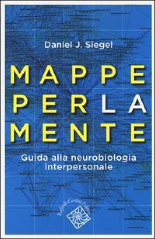 Könyv Mappe per la mente. Guida alla neurobiologia interpersonale Daniel J. Siegel