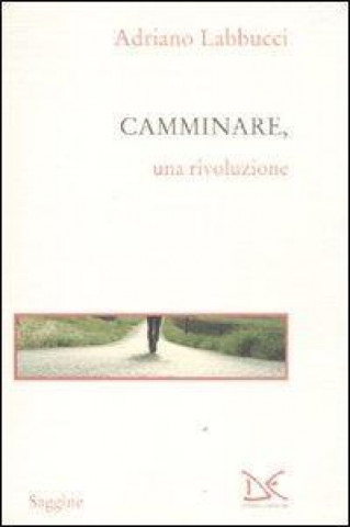 Könyv Camminare, una rivoluzione Adriano Labbucci