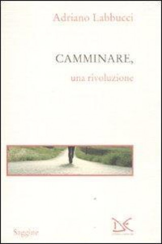 Knjiga Camminare, una rivoluzione Adriano Labbucci