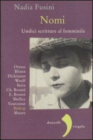 Książka Nomi. Undici scritture al femminile. Blixen, Dickinson, Wolf, Stein, Ch. Brontë, E. Brontë, Shelley, Yourcenar, Bishop, Moore, Ortese Nadia Fusini