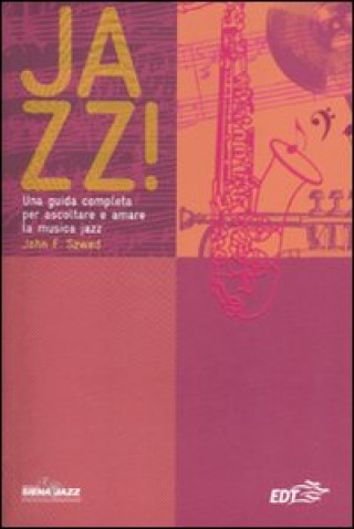 Carte Jazz! Una guida completa per ascoltare e amare la musica jazz John F. Szwed