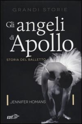 Carte Gli angeli di Apollo. Storia del balletto Jennifer Homans