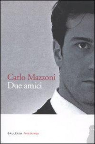 Knjiga Due amici Carlo Mazzoni