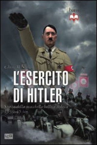 Kniha L'esercito di Hitler. Storia della macchina bellica tedesca 1939-45 Chris McNab