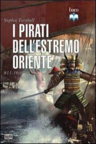 Kniha I pirati dell'estremo oriente 811-1639 Stephen Turnbull