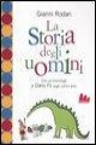 Книга La storia degli uomini. Con un monologo di Dario Fo sugli ultimi anni Gianni Rodari