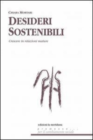 Książka Desideri sostenibili. Sistemi di relazione per crescere tra aspettative e delusioni Chiara Mortari