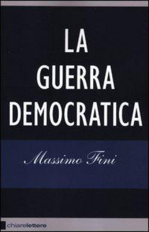 Книга La guerra democratica Massimo Fini