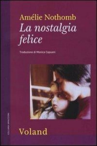 Kniha La nostalgia felice Amélie Nothomb