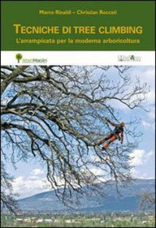 Kniha Tecniche di tree climbing. L'arrampicata per la moderna arboricoltura Marco Rinaldi