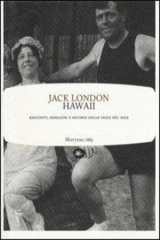 Buch Hawaii. Racconti, immagini e ricordi dalle isole del sole Jack London