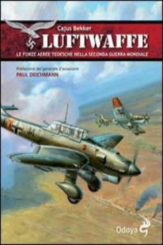 Kniha Luftwaffe. Le forze aeree tedesche nella seconda guerra mondiale Cajus Bekker