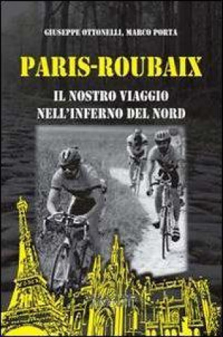 Kniha Paris-Roubaix. Il nostro viaggio nell'inferno del Nord Giuseppe Ottonelli