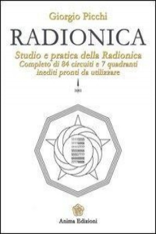 Könyv Radionica. Studio e pratica della radionica. Completo di 84 circuiti e 7 quadranti inediti pronti da utilizzare Giorgio Picchi