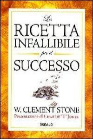 Könyv La ricetta infallibile per il successo W. Clement Stone