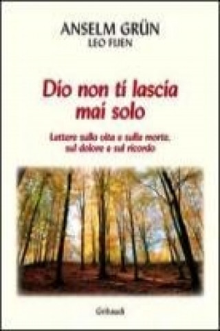 Książka Dio non ti lascia mai solo. Lettere sulla vita e sulla morte, sul dolore e sul ricordo Leo Fijen