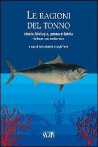 Kniha Le ragioni del tonno. Storia, biologia, pesca e tutela del tonno rosso mediterraneo N. Repetto
