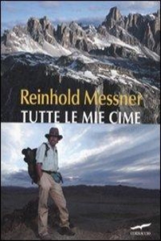 Kniha Tutte le mie cime Reinhold Messner