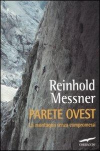 Kniha Parete ovest. La montagna senza compromessi Reinhold Messner