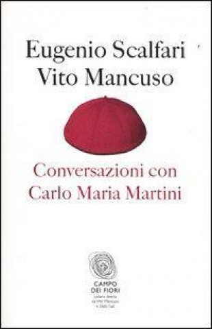 Könyv Conversazioni con Carlo Maria Martini Vito Mancuso