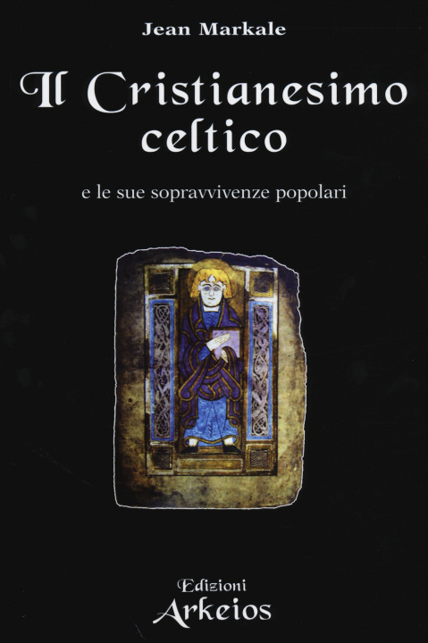 Kniha Il Cristianesimo celtico e le sue sopravvivenze popolari Jean Markale
