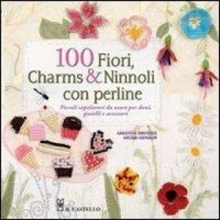 Kniha 100 fiori, charms & ninnoli con perline Amanda B. Murr-Hinson