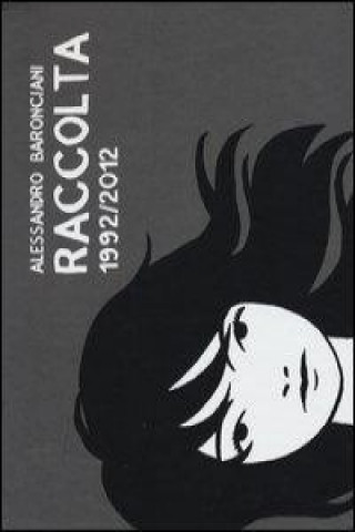 Kniha Raccolta 1992-2012 Alessandro Baronciani