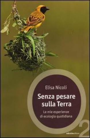 Книга Senza pesare sulla Terra. Le mie esperienze di ecologia quotidiana Elisa Nicoli
