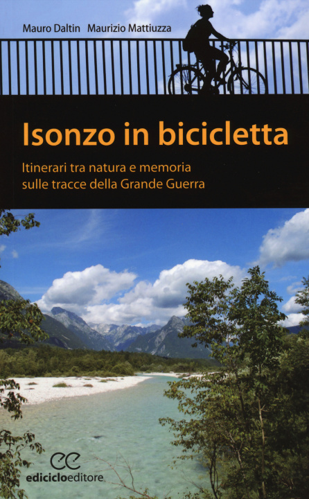 Kniha Isonzo in bicicletta. Itinerari tra natura e memoria sulle tracce della Grande Guerra Mauro Daltin