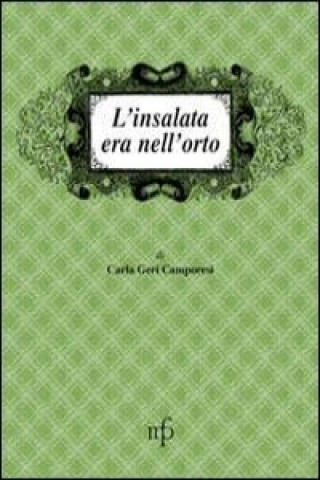 Kniha L'insalata era nell'orto Carla Geri Camporesi