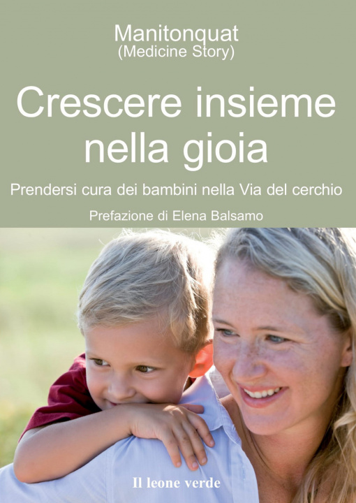 Knjiga Crescere insieme nella gioia. Prendersi cura dei bambini nella via del cerchio Manitonquat (Medicine Story)