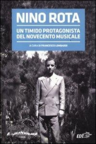 Kniha Nino Rota. Un timido protagonista del Novecento musicale. Atti del convegno F. Lombardi