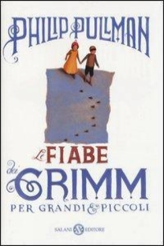Könyv Le fiabe dei Grimm per grandi e piccoli Philip Pullman