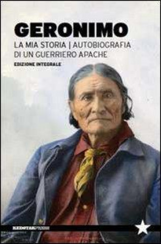 Libro La mia storia. Autobiografia di un guerriero apache Geronimo