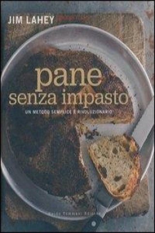 Książka Pane senza impasto. Un metodo semplice e rivoluzionario Rick Flaste