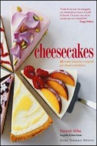 Kniha Cheesecakes. 60 ricette classiche e originali per dessert paradisiaci Hannah Miles
