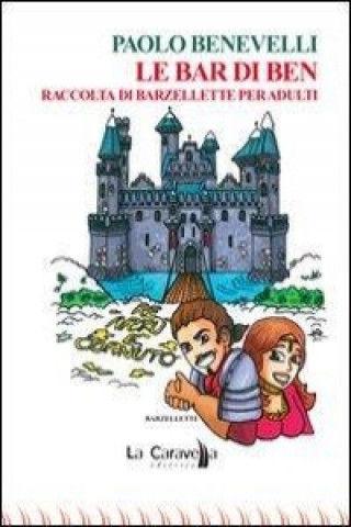 Könyv Le bar di Ben. Raccolta di barzellette per adulti Paolo Benevelli