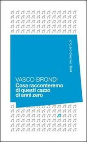 Könyv Cosa racconteremo di questi cazzo di anni zero Vasco Brondi