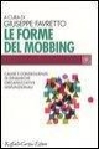 Книга Le forme del mobbing. Cause e conseguenze di dinamiche organizzative disfunzionali G. Favretto