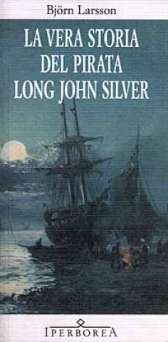 Kniha La vera storia del pirata Long John Silver Björn Larsson