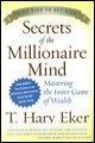 Kniha I segreti della mente milionaria. Conoscere a fondo il gioco interiore della ricchezza T. Harv Eker