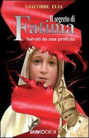 Книга Il segreto di Fatima. Salvati da una profezia Giacobbe Elia