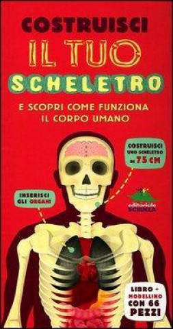 Книга Costruisci il tuo scheletro e scopri come funziona il corpo umano. Con gadget Richard Walker