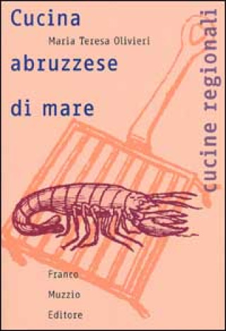 Kniha Cucina abruzzese di mare M. Teresa Olivieri